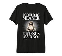 Podría ser más Malo, Pero Jesús Dijo Que no Hay Humor Cristiano Camiseta Premium