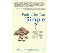 ¿Podría Ser Tan Simple ? UN MODELO BÍBLICO PARA SANAR LA MENTE