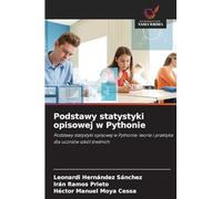 Podstawy statystyki opisowej w Pythonie: Podstawy statystyki opisowej w Pythonie: teoria i praktyka dla uczniów szkó¿ ¿rednich