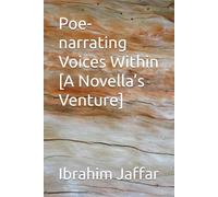 Poe-narrating Voices Within (A Novella’s Venture)