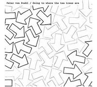 Poehl Peter Von - Going to Where the Tea Trees a