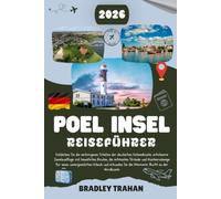 POEL INSEL REISEFÜHRER 2026: Entdecken Sie Deutschlands Ostsee-Geheimnisse, eine ruhige Insel-Auszeit mit erprobten Reiseplänen, die besten Strände ... der Wismarbucht entlang der Nordküste.
