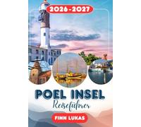 POEL INSEL REISEFÜHRER 2026: Erleben Sie einen bemerkenswerten Städtetrip mit unvergesslichen Attraktionen auf Poel Island (Insel Poel), dem ... Häfen und unberührter Küstenschönheit.