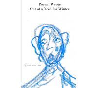 Poem I Wrote Out of a Need for Winter (Poem I Wrote for)