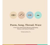 Poem, Song, Thread, Wave: A Four-Story Illustrated Collection of Belonging, Memory, and Cultural Traditions