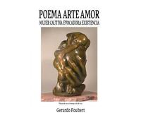 POEMA ARTE AMOR: MUJER CAUTIVA EVOCADORA EXISTENCIA