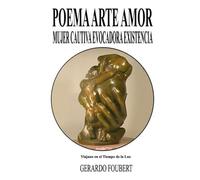 POEMA ARTE AMOR: MUJER CAUTIVA EVOCADORA EXISTENCIA