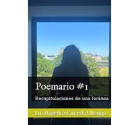 Poemario #1: Recapitulaciones de una foránea