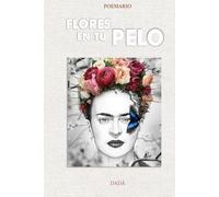 Poemario: Flores en tu Pelo: Libro de poemas: Poesía de autor, verso libre.