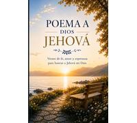 POEMAS A DIOS JEHOVA: POESIA CRISTIANA PARA EL ALMA,LA FE Y LA PAZ INTERIOR