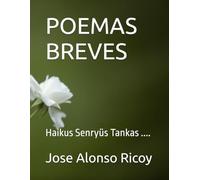 POEMAS BREVES: Haikus Senryüs Tankas ....