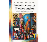 Poemas, cuentos & otros vuelos