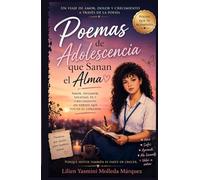 Poemas de Adolescencia que Sanan el Alma: Amor, dolor, desamor y crecimiento emocional en versos que tocan el corazón