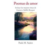 Poemas de amor: Incluye las mejores rimas de Gustavo Adolfo Becquer