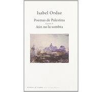 Poemas de Palestina seguido de Aún no la sombra (Poesía)