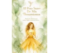 Poemas De Reflexión: El Peso Suave De Mis Pensamientos (Poemas de reflexión para noches largas y amaneceres nuevos)