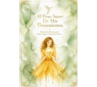 Poemas De Reflexión: El Peso Suave De Mis Pensamientos (Poemas de reflexión para noches largas y amaneceres nuevos)