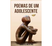 Poemas de um adolescente: poesias pessoais (Meus versos em estrofes, minha vida em parágrafos.)