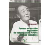 Poemas De Un Niño Vagabundo De Ochenta Años Y Otros Poemas Escogi Dos