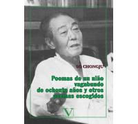 Poemas De Un Niño Vagabundo De Ochenta Años Y Otros Poemas Escogidos