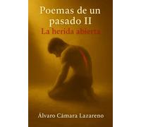 Poemas de un pasado II: La herida abierta