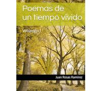 Poemas de un tiempo vivido: Volumen I