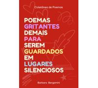 Poemas Gritantes Demais Para Serem Guardados Em Lugares Sil