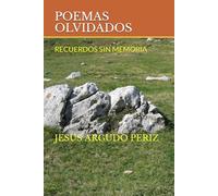 POEMAS OLVIDADOS: RECUERDOS SIN MEMORIA (Con la emoción de verte)