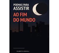 Poemas para Assistir ao Fim do Mundo