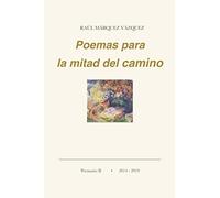 Poemas para la mitad del camino: Poemario II • 2014 - 2019