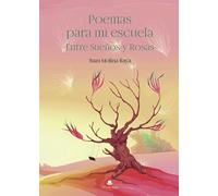 Poemas para mi escuela: -Entre Sueños y Rosas- (SIN COLECCION)