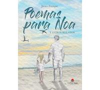 Poemas para Noa y otros relatos (SIN COLECCION)