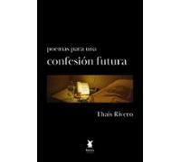 Poemas Para Una Confesión Futura