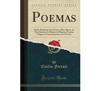 Poemas: Pedro Abelardo, Dos Cetros y Dos Almas, un Día Glorioso, la Muerte de Hipatia; Poemas Vulgares: Consummatum, en el Arroyo (Classic Reprint)