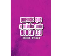 Poemas Que A Minha Mãe Nunca Leu (Contos Soltos)