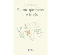 Poemas que nunca me leerás