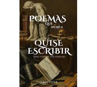 Poemas que nunca quise escribir, pero terminé haciéndolo.