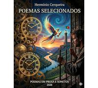 POEMAS SELECCIONADOS - A Luta Contra o Tempo, Onde o Árido Floresce, O Mesmo Indizível: Condenados à Liberdade, A Poesia da Democracia e da Liberdade ... CERQUEIRA - OS MEUS LIVROS & eBOOKS)