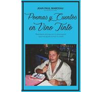 POEMAS Y CUENTOS EN VINO TINTO: Realidades escritas con la embriaguez que nos ayuda a amar lo vivido