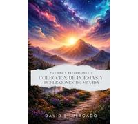 Poemas y Reflexiones: Colección de Poemas y Reflexiones de mi vida