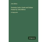 Poemata; Latin, Greek and Italian Poems by John Milton: in large print