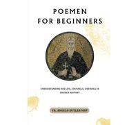 Poemen for Beginners: Understanding His Life, Counsels, and Role in Church History