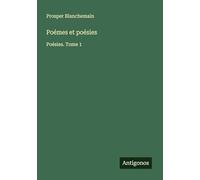 Poémes et poésies: Poésies. Tome 1