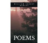 POEMS: A Book of Verses, including passionate and defiant poem Invictus: “I am the master of my fate, I am the captain of my soul.” (Annotated)
