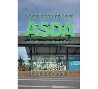 POEMS ABOUT MY LOCAL ASDA- and more suburban delight