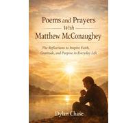 Poems and Prayers With Matthew McConaughey: The Reflections to Inspire Faith, Gratitude, and Purpose in Everyday Life