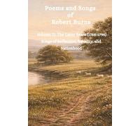 Poems and Songs of Robert Burns Volume II: The Later Years (1788-1796): Songs of Reflection, Equality, and Nationhood