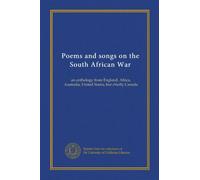 Poems and songs on the South African War: an anthology from England, Africa, Australia, United States, but chiefly Canada