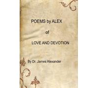 Poems by Alex: Love and Devotion: Volume 1