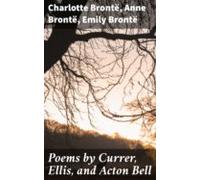 Poems By Currer Ellis And Acton Bell (ebook)